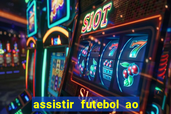 assistir futebol ao vivo sem travar