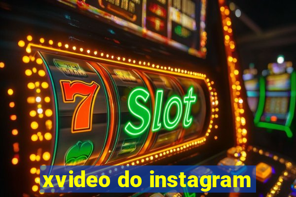 xvideo do instagram