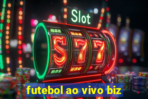 futebol ao vivo biz