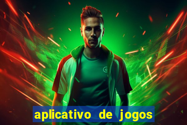 aplicativo de jogos para ganhar dinheiro grátis