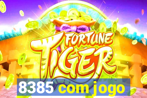 8385 com jogo