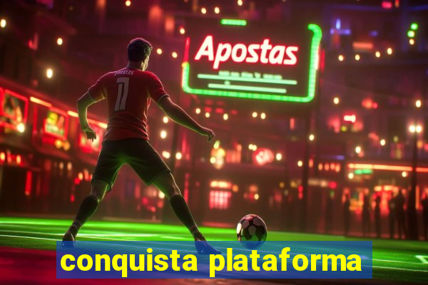 conquista plataforma