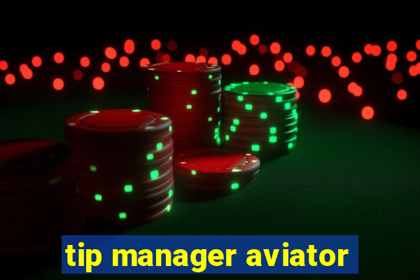 tip manager aviator