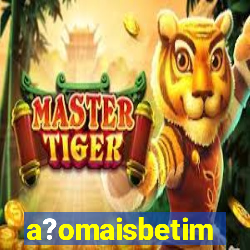 a?omaisbetim