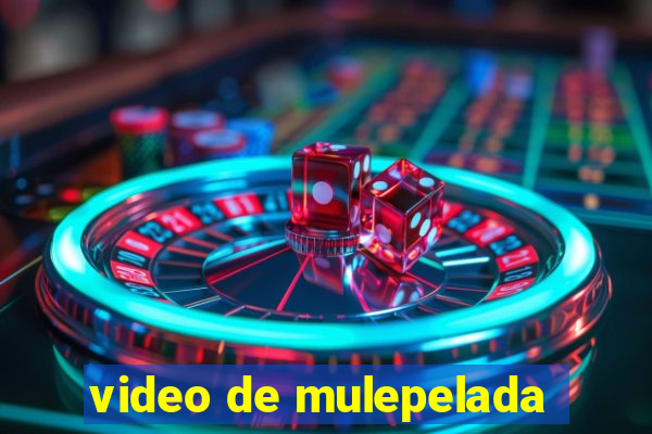 video de mulepelada