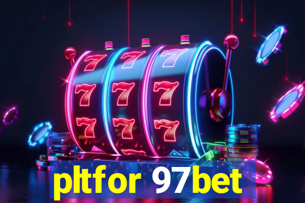 pltfor 97bet