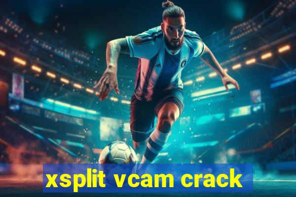 xsplit vcam crack