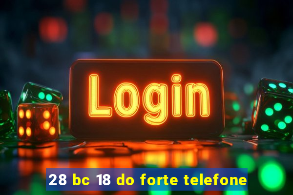 28 bc 18 do forte telefone