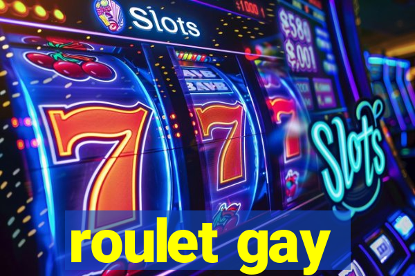 roulet gay