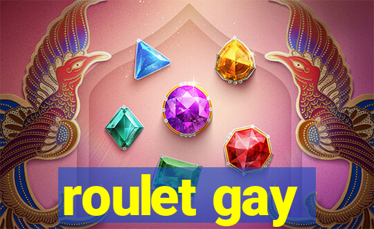 roulet gay