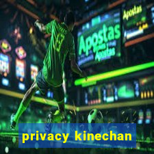 privacy kinechan