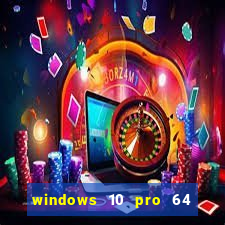 windows 10 pro 64 bits iso