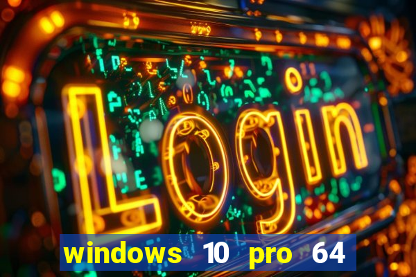 windows 10 pro 64 bits iso