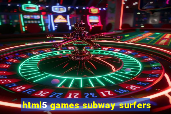 html5 games subway surfers