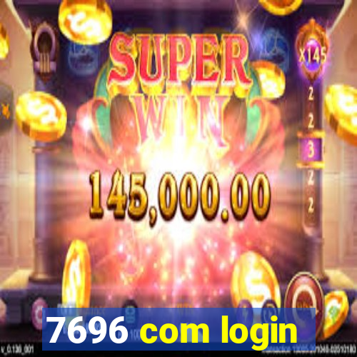 7696 com login