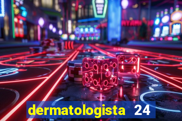 dermatologista 24 horas sp