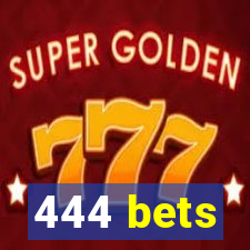 444 bets