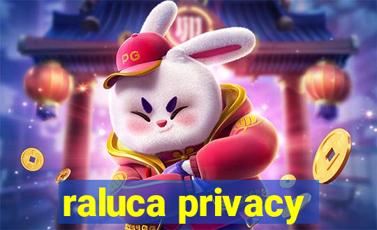 raluca privacy