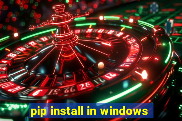 pip install in windows