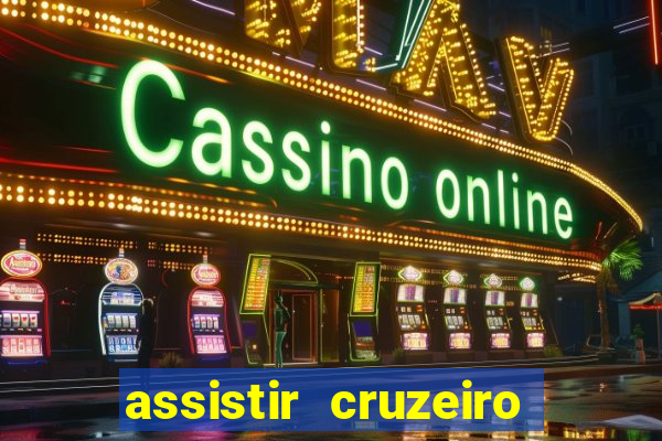 assistir cruzeiro ao vivo hd