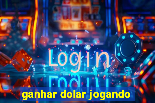 ganhar dolar jogando