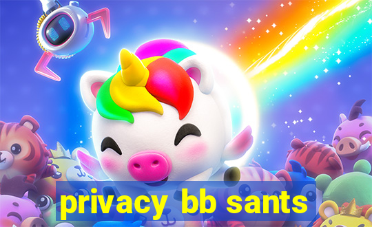 privacy bb sants