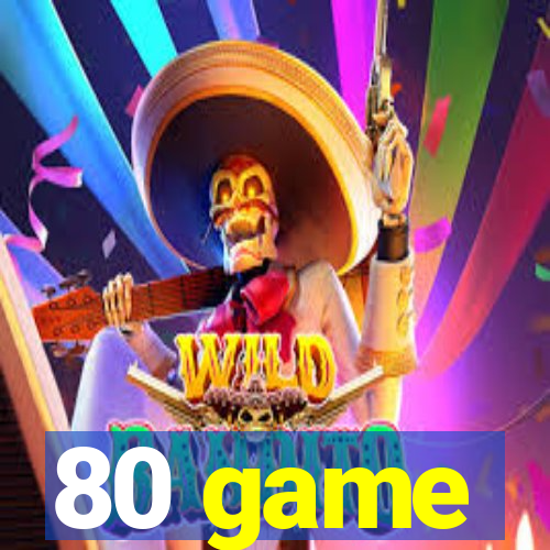 80 game