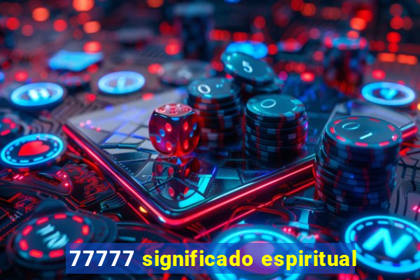 77777 significado espiritual