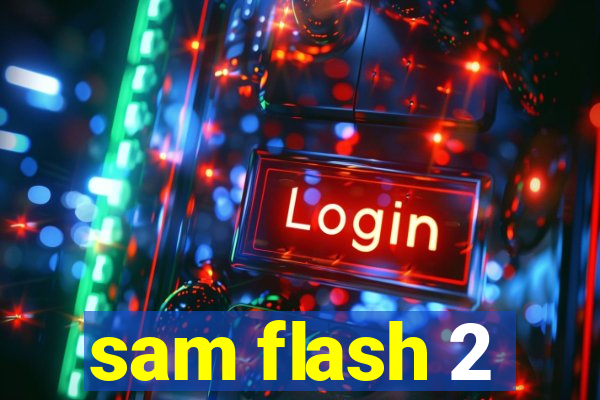 sam flash 2