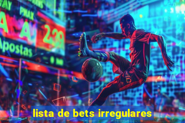 lista de bets irregulares