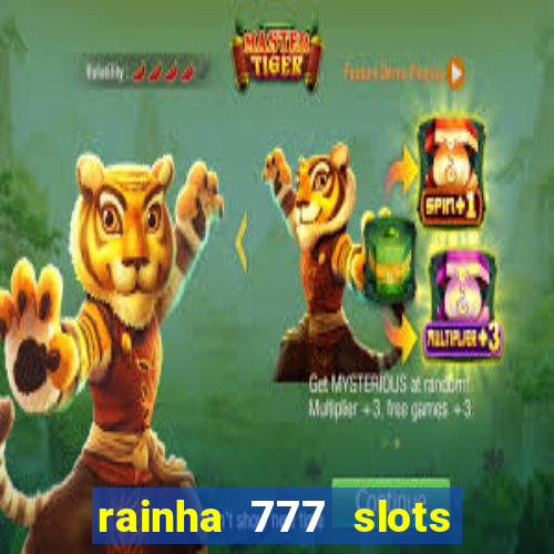 rainha 777 slots paga mesmo