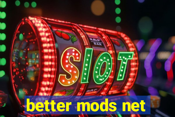 better mods net