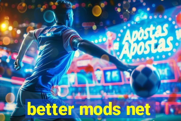 better mods net