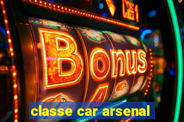 classe car arsenal