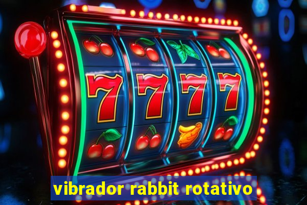 vibrador rabbit rotativo