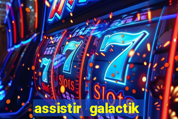 assistir galactik football dublado