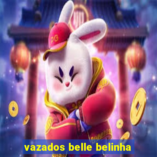 vazados belle belinha