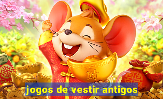 jogos de vestir antigos