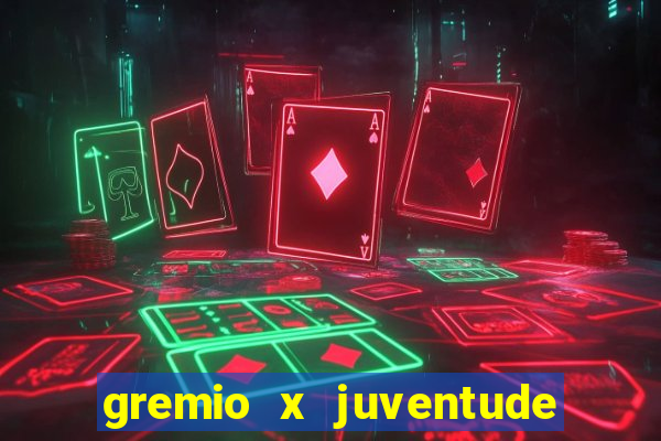 gremio x juventude ao vivo