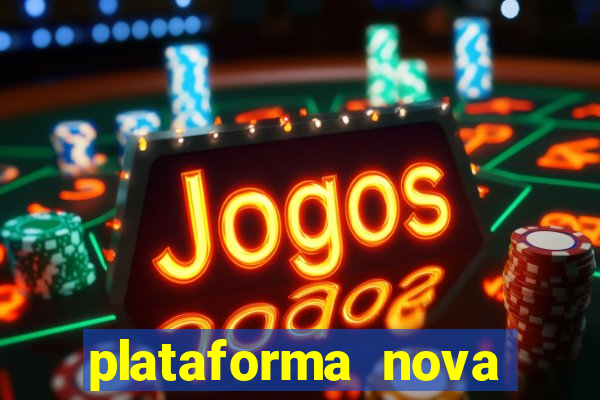 plataforma nova pagando hoje