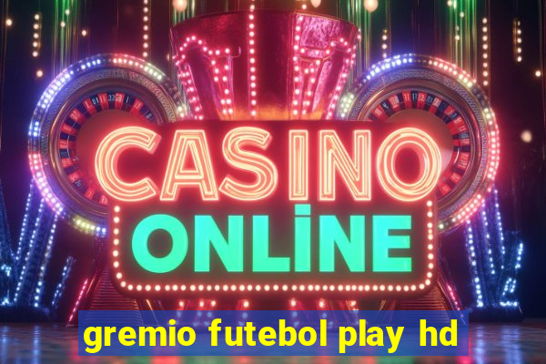 gremio futebol play hd