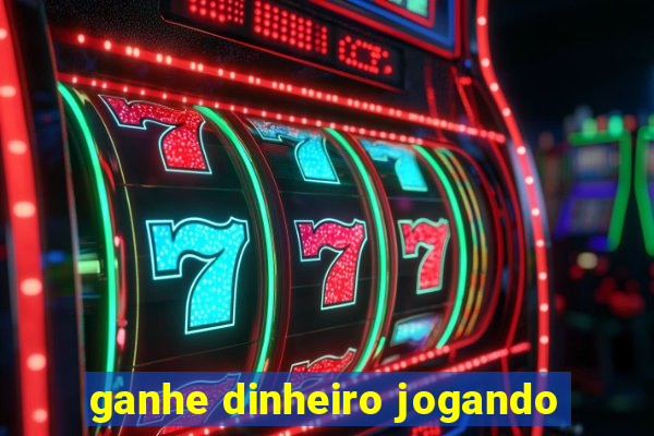 ganhe dinheiro jogando