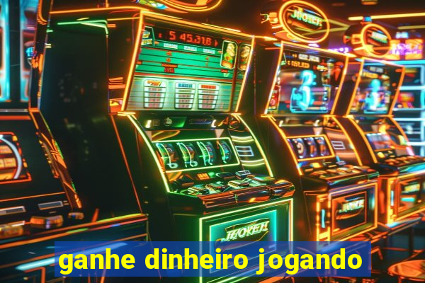 ganhe dinheiro jogando