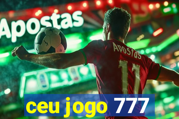 ceu jogo 777