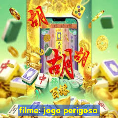 filme: jogo perigoso