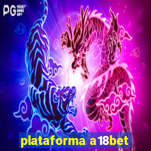 plataforma a18bet