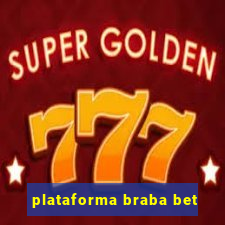 plataforma braba bet