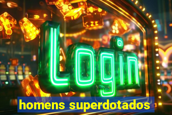 homens superdotados