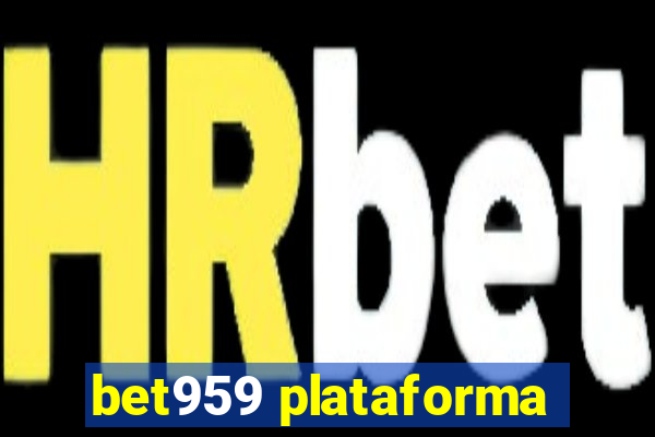 bet959 plataforma