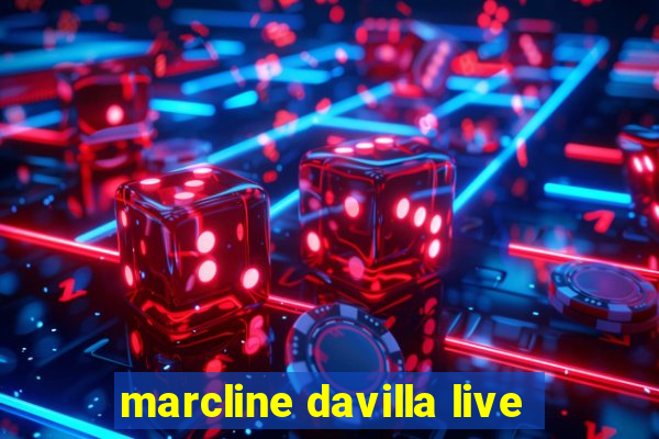 marcline davilla live